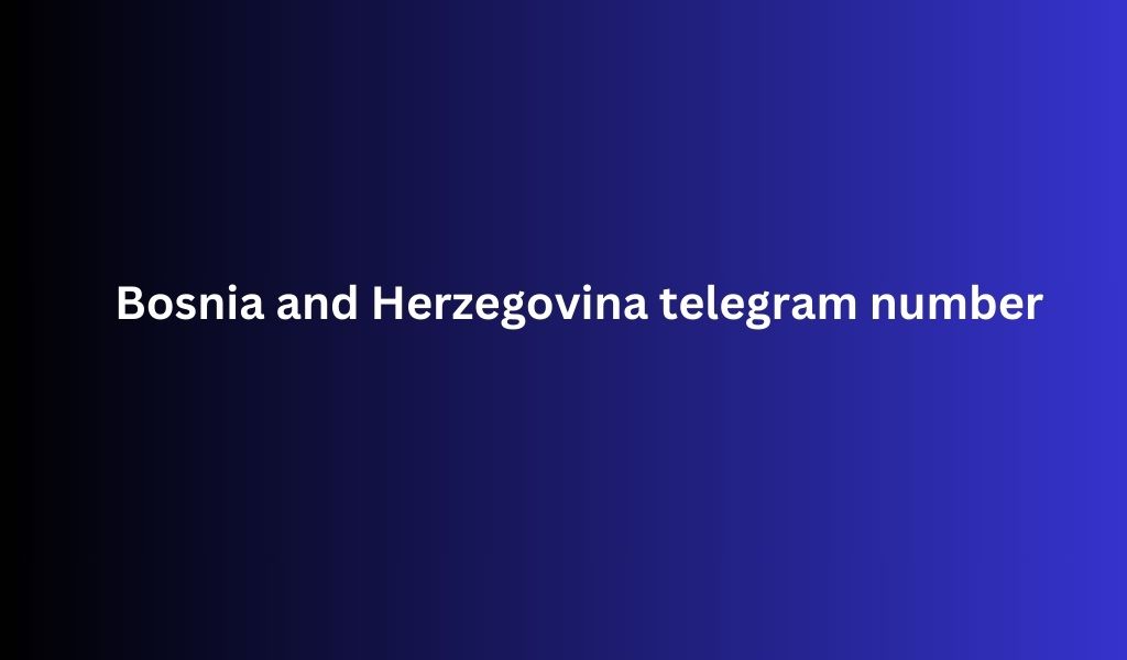 Bosnia and Herzegovina telegram number