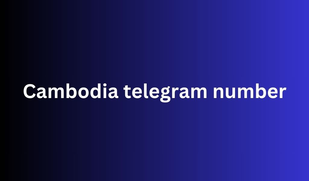 Cambodia telegram number