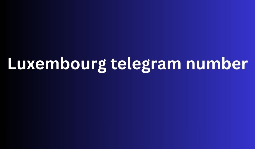 Luxembourg telegram number